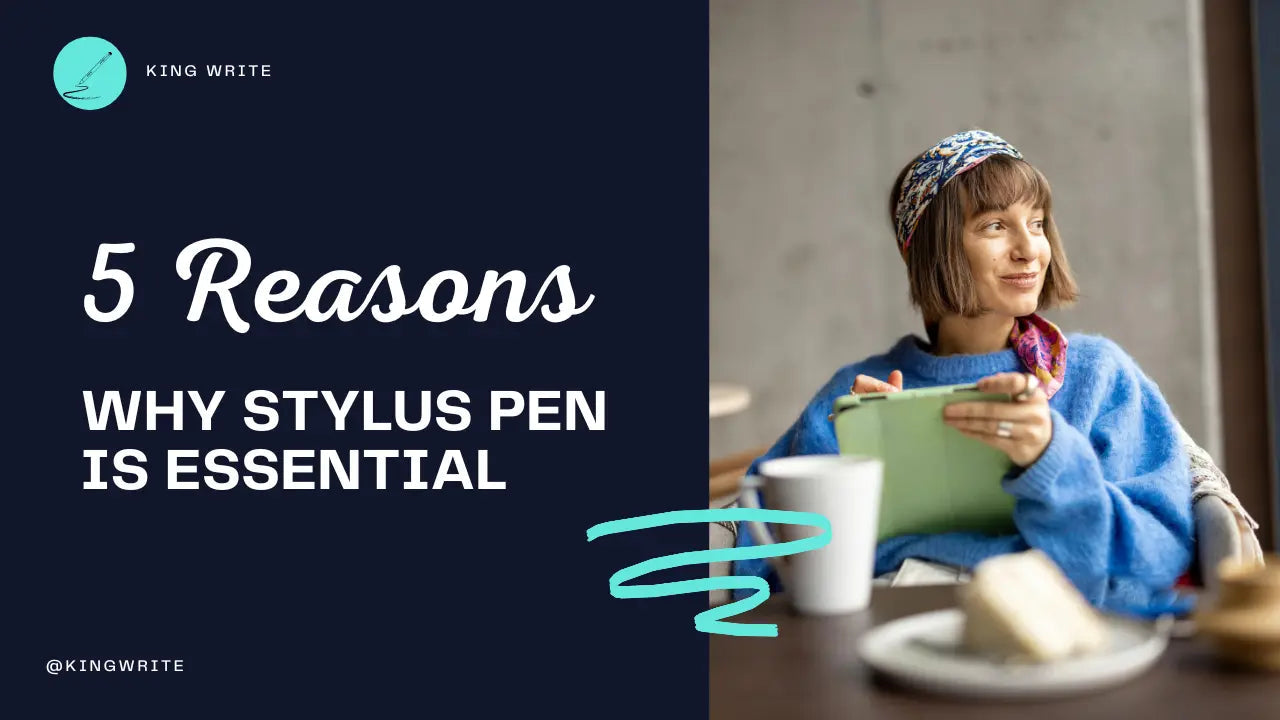 5 REASONS WHY A STYLUS PEN IS ESSENTIAL FOR YOUR DAILY ROUTINE